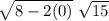 \sqrt{8 - 2 \]{ \sqrt{15} } }