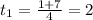 t_{1} = \frac{1+7}{4} = 2