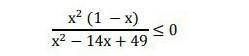 Решите неравенство:х² (1 — x)/х²– 14х + 49​