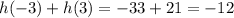 h(-3) + h(3) = -33 + 21 = -12