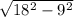 \sqrt{18^2-9^2}