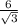 \frac{6}{ \sqrt{3} }