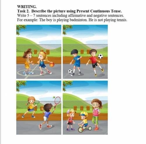 WRITING. Task 2. Describe the picture using Present Continuous Tense.Write 5 – 7 sentences including