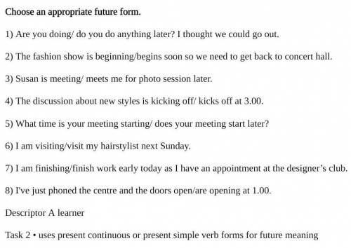 Choose an appropriate future form. 1) Are you doing/ do you do anything later? I thought we could go