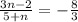 \frac{3n - 2}{5 + n} = - \frac{ 8}{3}