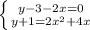 \left \{ {{y-3-2x=0} \atop {y+1=2x^{2}+4x}} \right.