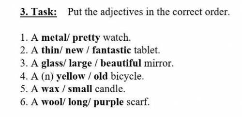 3. Task: Put the adjectives in the correct order. 1. A metal/ pretty watch.2. A thin/ new / fantasti