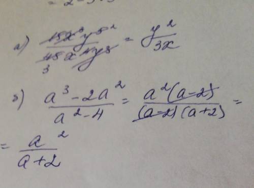 Сократите дробь а) 15х³у^5/45х⁴у³ b) a³-2a²/a²-4​