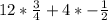 12*\frac{3}{4}+4*-\frac{1}{2}