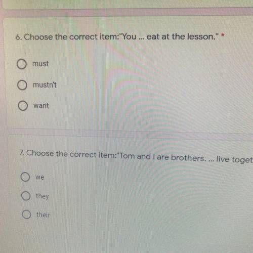 6. Choose the correct item:You ... eat at the lesson.' must mustn't want