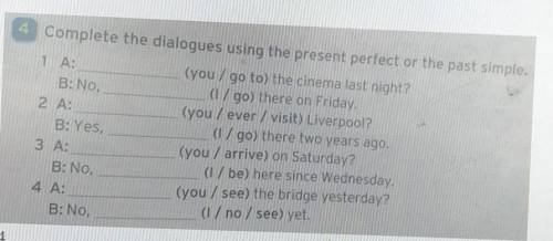 Complete the dialogues using the present perfect or the past simple 1 A:(you / go to) the cinema las