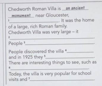 1 Chedworth Roman Villa is an ancientmonument near Gloucester,It was the homeof a large, rich Roman