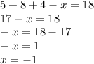 5+8+4-x=18\\17-x=18\\-x=18-17\\-x=1\\x=-1