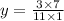 y = \frac{3 \times 7}{11 \times 1}