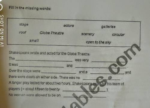 Shakespeare wrote and acted for the Globe Theatre.The...​