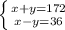 \left \{ {{x+y=172} \atop {x-y=36}} \right.