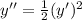 y''=\frac{1}{2} (y')^{2}