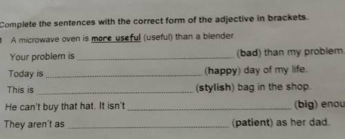 5 Complete the sentences with the correct form of the adjective in brackets. 0 A microwave oven is m