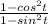 \frac{1 - cos {}^{2}t }{1 - sin {}^{2}t }