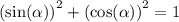 { (\sin( \alpha )) }^{2} + { (\cos( \alpha ) )}^{2} = 1