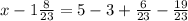 x - 1 \frac{8}{23} =5 - 3 + \frac{6}{23} - \frac{19}{23}