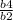 \frac{b4}{b2}