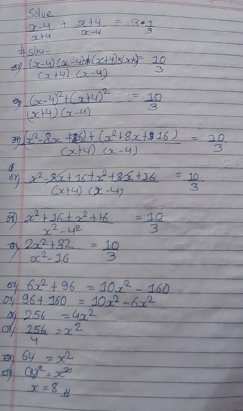 Solve: X+4/x-4 +x-4/X+4. =10/3​