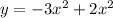 y = - 3x ^{2} + 2x ^{2}