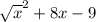 \sqrt{x}^2+8x-9