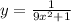 y = \frac{1}{9x {}^{2} + 1 }