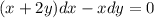 (x+2y)dx - xdy=0