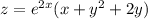 z = e {}^{2x} (x + y { }^{2} + 2y)