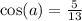 \cos(a) = \frac{5}{13}