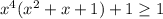 x^4(x^2+x+1)+1\ge1