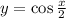 y = \cos \frac{x}{2}