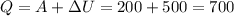 Q=A+\Delta U=200+500=700