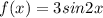 f(x) = 3sin2x