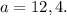 a = 12,4.