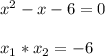 x^2-x-6=0x_1*x_2=-6