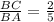 \frac{BC}{BA} =\frac{2}{5}