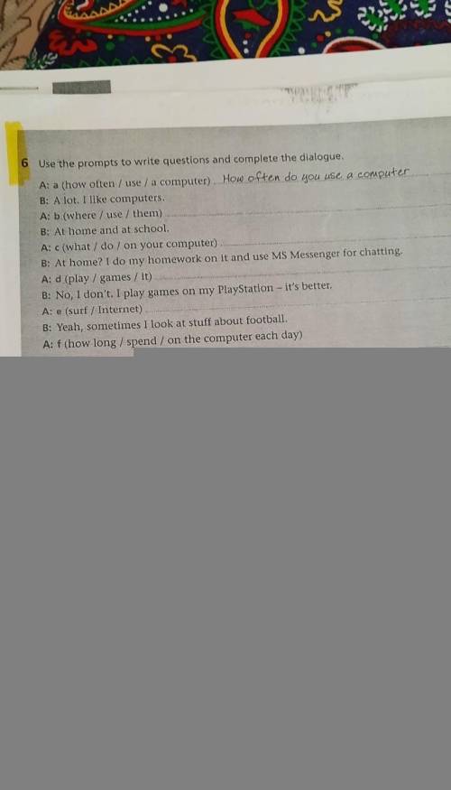 Use the prompts to write questions and complete the dialogue. A: a (how often / use / a computer). H