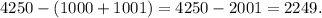 4250-(1000+1001)=4250-2001=2249.