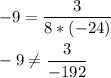 -9 = \dfrac{3}{8*(-24)}-9 \neq \dfrac{3}{-192}\\