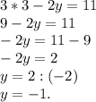 3*3-2y = 11\\9-2y=11\\-2y = 11-9\\-2y = 2\\y = 2 : (-2)\\y = -1.