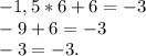 -1,5*6+6 = -3\\-9+6=-3\\-3=-3.