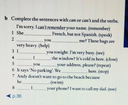 . b Complete the sentences with can or can't and the verbs. I'm sorry. I can't remember your name. (