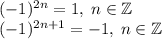 (-1)^{2n}=1, \; n \in \mathbb {Z}\\(-1)^{2n+1}=-1, \; n \in \mathbb {Z}\\