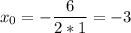 \displaystyle x_0=-\frac{6}{2*1} =-3