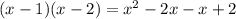 (x-1)(x-2)=x^{2} -2x-x+2