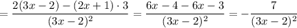 =\dfrac{2(3x-2)-(2x+1)\cdot3}{(3x-2)^2}=\dfrac{6x-4-6x-3}{(3x-2)^2}=-\dfrac{7}{(3x-2)^2}